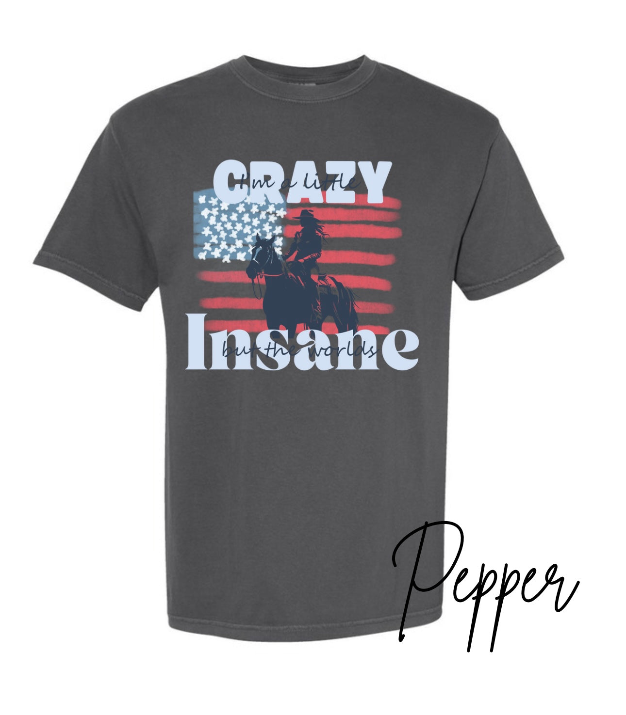 I’m a little crazy Comfort Colors