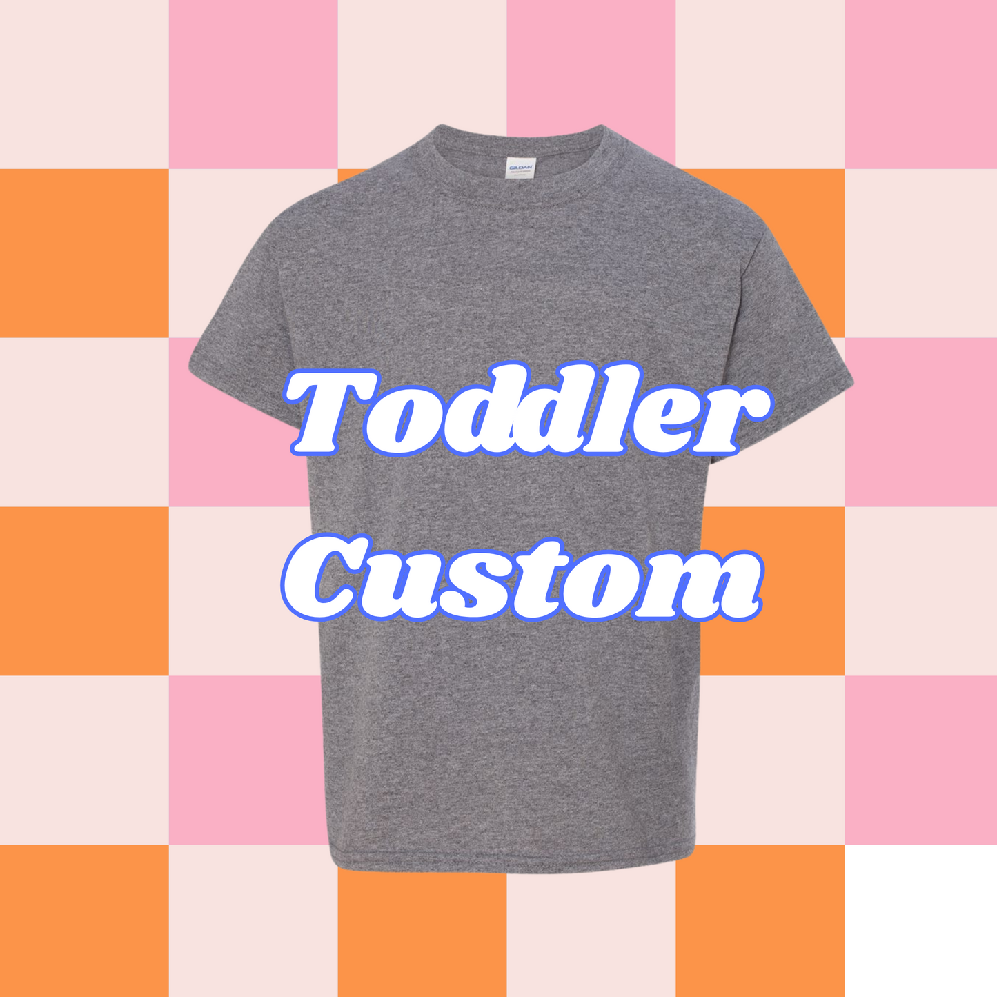 Toddler Custom